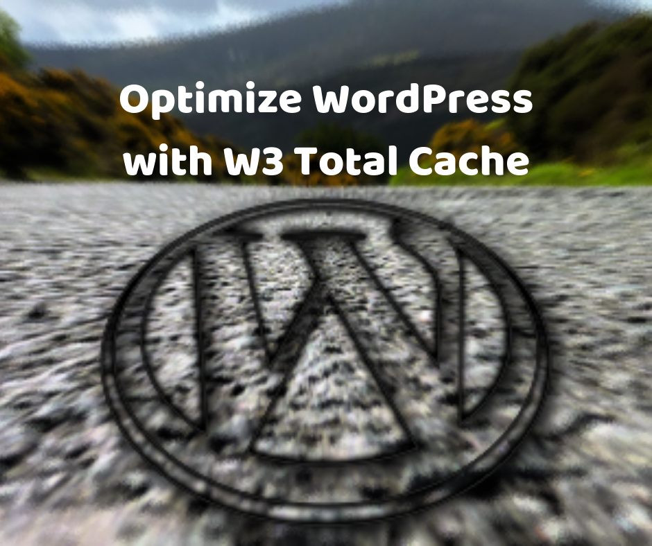 Optimize your WordPress websites with W3 Total Cache